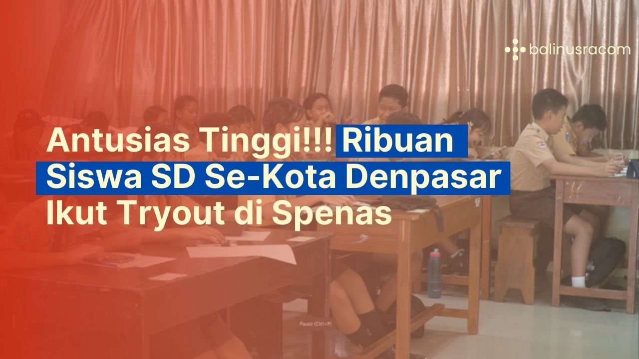 SMP Nasional Denpasar Undang Ribuan Siswa SD Kota Denpasar Ikut Tryout